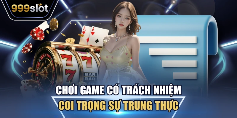 Chơi game có trách nhiệm coi trọng sự trung thực