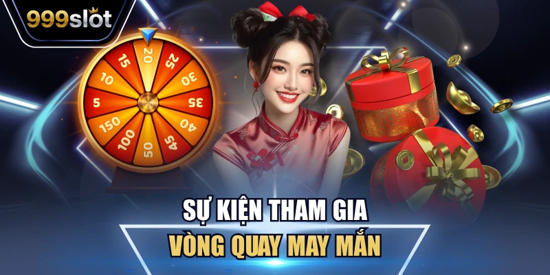 Sự kiện tham gia vào vòng quay may mắn 